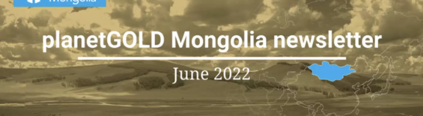 planetGOLD Mongolia newsletter: Second quarter of 2022