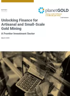 Cover image - Unlocking Finance for ASGM planetGOLD report