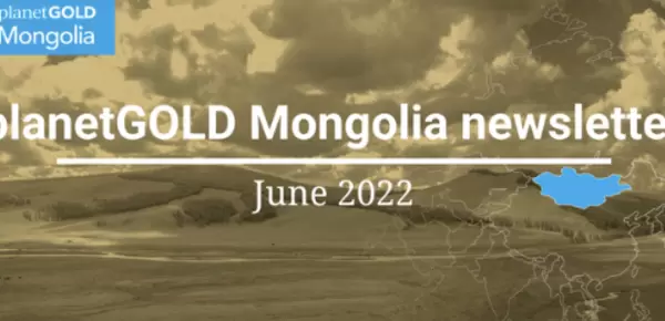 planetGOLD Mongolia newsletter: Second quarter of 2022